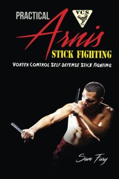 portada Practical Arnis Stick Fighting: Vortex Control Stick Fighting for Self-Defense (en Inglés)