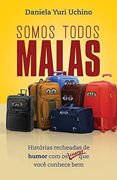 portada Somos Todos Malas: Histórias Recheadas de Humor com os Chatos que Você Conhece bem (en Portugués)