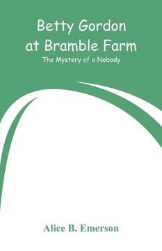 portada Betty Gordon at Bramble Farm: The Mystery of a Nobody (en Inglés)