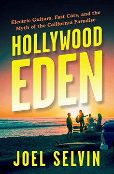 portada Hollywood Eden: Electric Guitars, Fast Cars, and the Myth of the California Paradise (en Inglés)