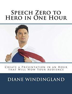 portada Speech Zero to Hero in one Hour: Create a Presentation in an Hour That Will wow Your Audience (in English)