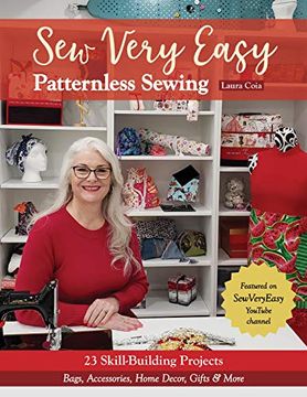 portada Sew Very Easy Patternless Sewing: 23 Skill-Building Projects; Bags, Accessories, Home Decor, Gifts & More (en Inglés)