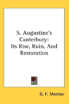 portada s. augustine's canterbury: its rise, ruin, and restoration (en Inglés)