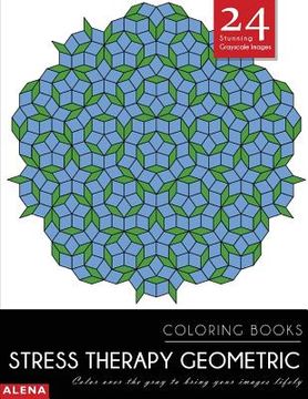 portada Stress Therapy Geometric Coloring Books: Stress relief coloring books for adults with 24 Stunning Geometric Grayscale Images (in English)