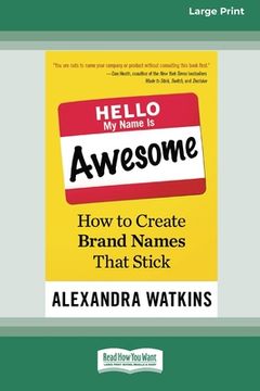 portada Hello, My Name Is Awesome: How to Create Brand Names That Stick [16 Pt Large Print Edition] (en Inglés)