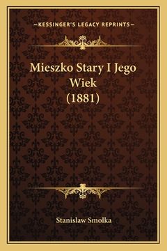portada Mieszko Stary I Jego Wiek (1881) (en Polaco)