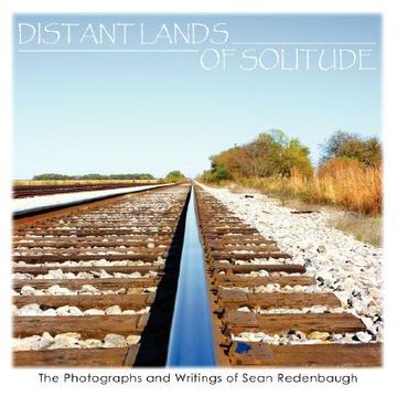 portada distant lands of solitude: the photographs and writings of sean redenbaugh (in English)