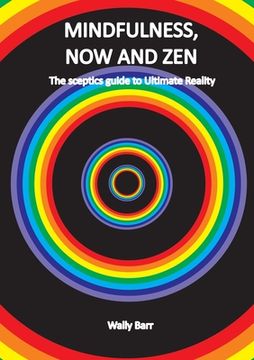 portada Mindfulness, Now and Zen: The sceptics guide to Ultimate Reality (in English)