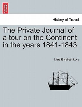 portada the private journal of a tour on the continent in the years 1841-1843. (en Inglés)
