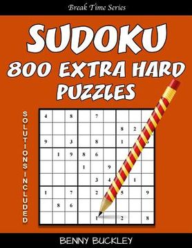 portada Sudoku 800 Extra Hard Puzzles. Solutions Included: A Break Time Series Book (en Inglés)