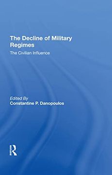 portada The Decline of Military Regimes: The Civilian Influence (in English)