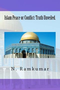 portada Islam Peace or Conflict: Truth Unveiled.