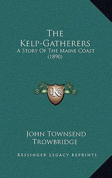 portada the kelp-gatherers: a story of the maine coast (1890) (in English)
