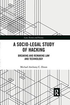 portada A Socio-Legal Study of Hacking: Breaking and Remaking law and Technology (Law, Science and Society) (in English)