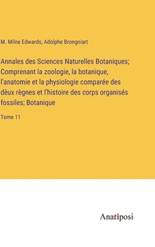 portada Annales des Sciences Naturelles Botaniques; Comprenant la zoologie, la botanique, l'anatomie et la physiologie comparée des dèux règnes et l'histoire (en Francés)