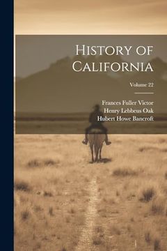 History of California; Volume 22