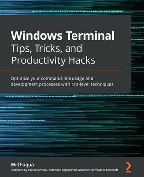 portada Windows Terminal Tips, Tricks, and Productivity Hacks: Optimize your command-line usage and development processes with pro-level techniques (en Inglés)