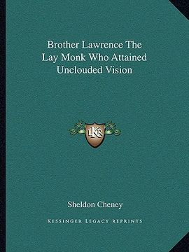 portada brother lawrence the lay monk who attained unclouded vision (en Inglés)