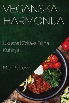 portada Veganska Harmonija: Ukusna i Zdrava Biljna Kuhinja (en Sueco)