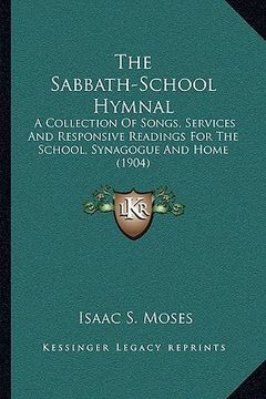 portada the sabbath-school hymnal the sabbath-school hymnal: a collection of songs, services and responsive readings for a collection of songs, services and r (en Inglés)