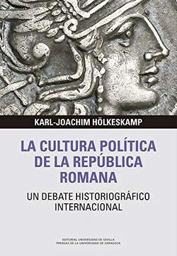 portada La Cultura Política de la República Romana: Un Debate Historiográfico Internacional: 1 (Libera res Publica) (in Spanish)