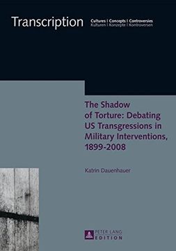 portada The Shadow of Torture: Debating US Transgressions in Military Interventions, 1899-2008 (Transcription)