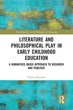 portada Literature and Philosophical Play in Early Childhood Education: A Humanities Based Approach to Research and Practice (New Directions in the Philosophy of Education) (en Inglés)