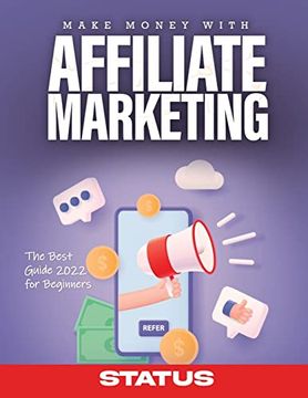 portada Make Money With Affiliate Marketing: The Best Guide 2022 for Beginners (in English)