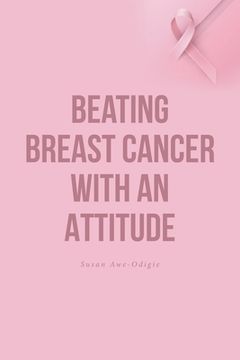 portada Beating Breast Cancer with an Attitude (en Inglés)