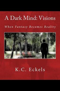 portada A Dark Mind: Visions: When Fantasy Becomes Reality (en Inglés)