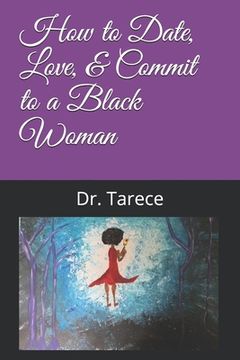 portada How to Date, Love, & Commit to a Black Woman (en Inglés)