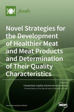 portada Novel Strategies for the Development of Healthier Meat and Meat Products and Determination of Their Quality Characteristics (en Inglés)