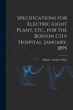 portada Specifications for Electric-light Plant, Etc., for the Boston City Hospital. January, 1895 (in English)
