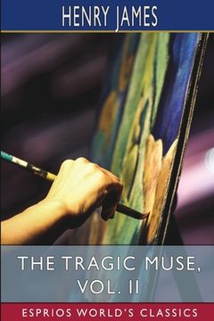 portada The Tragic Muse, Vol. Ii (Esprios Classics) (en Inglés)