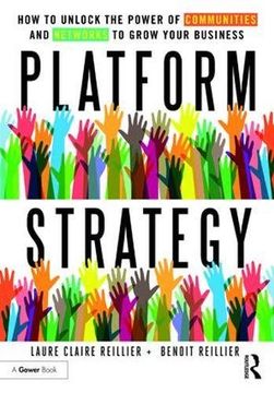 portada Platform Strategy: How to Unlock the Power of Communities and Networks to Grow Your Business