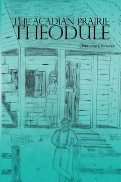 portada The Acadian Prairie - Theodule