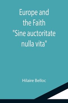 portada Europe and the Faith; Sine auctoritate nulla vita (en Inglés)