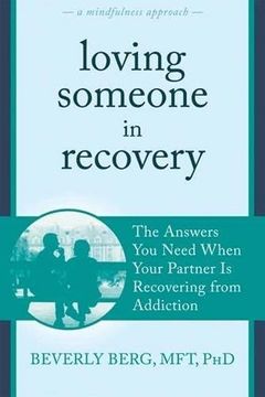 portada loving someone in recovery: the answers you need when your partner is recovering from addiction (en Inglés)