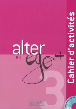 portada Alter Ego+ 3: Méthode de Français / Cahier D? Activités? Arbeitsbuch mit Audio-Cd (en Francés)