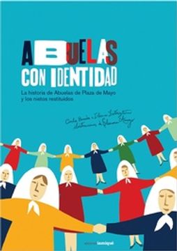portada Abuelas con Identidad - la Historia de las Abuelas de Plaza de Mayo y los Nietos Restituidos