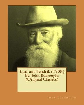 portada Leaf and Tendril. (1908) By: John Burroughs (Original Classics) (en Inglés)