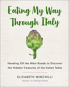 portada Eating My Way Through Italy: Heading Off the Main Roads to Discover the Hidden Treasures of the Italian Table (en Inglés)