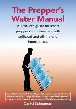 portada The Prepper's Water Manual: A Resource Guide For Smart Preppers And Owners Of  Self-Sufficient And Off-The-Grid Homesteads