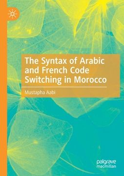 portada The Syntax of Arabic and French Code Switching in Morocco (en Inglés)