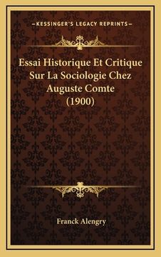 portada Essai Historique Et Critique Sur La Sociologie Chez Auguste Comte (1900) (in French)
