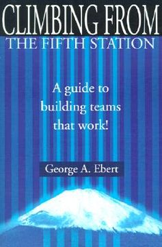 portada climbing from the fifth station: a guide to building teams that work!