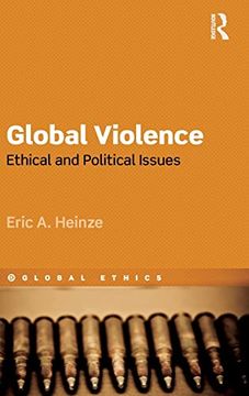 portada Global Violence: Ethical and Political Issues (Global Ethics) (en Inglés)