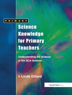 portada Science Knowledge for Primary Teachers: Understanding the Science in the qca Scheme (en Inglés)
