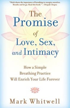 portada The Promise of Love, Sex, and Intimacy: How a Simple Breathing Practice Will Enrich Your Life Forever (en Inglés)