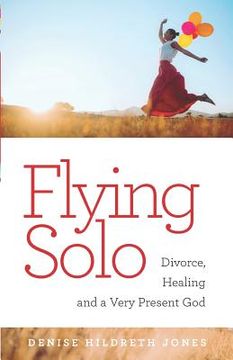 portada Flying Solo: A Journey of Divorce, Healing and a Very Present God (en Inglés)